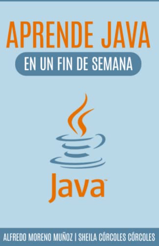 Aprende Java en un fin de semana (Aprende en un fin de semana)