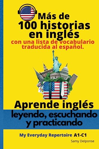 Aprende inglés- leyendo, escuchando y practicando:: Más de 100 historias en inglés con una lista de vocabulario traducida al español.