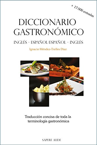 Diccionario gastronómico (inglés-español/español-inglés): Traducción concisa de toda la terminología gastronómica (ENSAYO GASTRONÓMICO)