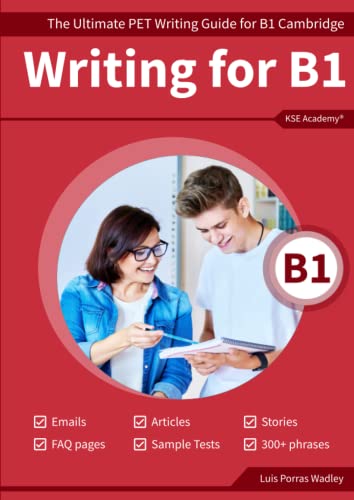 Writing B1: The Ultimate PET Writing Guide for B1 Cambridge (Guías de Writing para Exámenes de Cambridge)