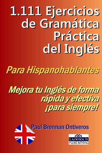 1.111 Ejercicios de Gramática Práctica del Inglés: Para Hispanohablantes