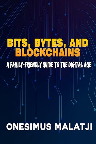 Bits, Bytes, and Blockchains: A Family-Friendly Guide to the Digital Age (English Edition)
