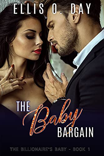 The Baby Bargain: A steamy, contemporary, billionaire romance (The Billionaire's Baby Book 1) (English Edition)