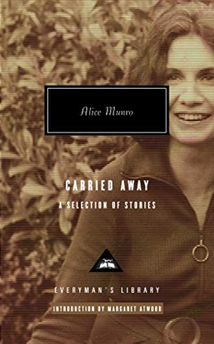 Carried Away: Alice Munro (Everyman's Library CLASSICS)