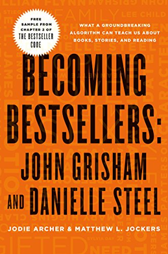 Becoming Bestsellers: John Grisham and Danielle Steel (Sample from Chapter 2 of THE BESTSELLER CODE): Anatomy of the Blockbuster Novel (English Edition)