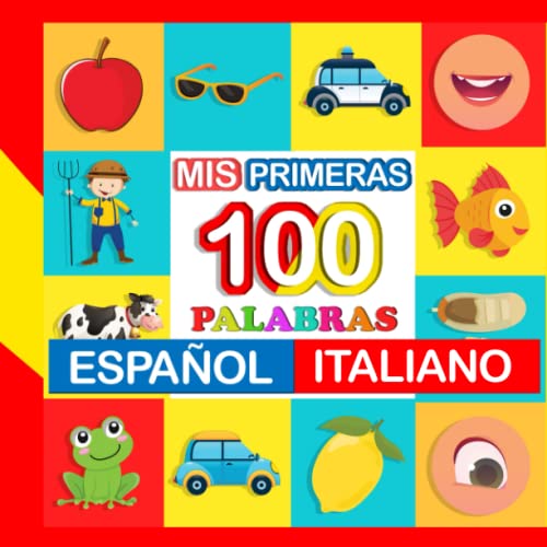 mis primeras 100 palabras Español-italiano: Aprende italiano para niños de 2 a 7 años