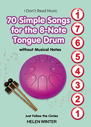 70 Simple Songs for the 8-Note Tongue Drum. Without Musical Notes: Just Follow the Circles (I Don't Read Music) (English Edition)