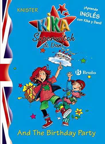 Kika Superwitch & Dani And The Birthday Party (Castellano - A PARTIR DE 8 AÑOS - LIBROS EN INGLÉS - Kika Superwitch & Dani)