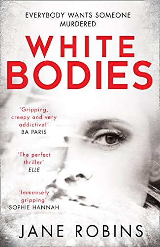 White Bodies: A gripping psychological thriller for fans of Clare Mackintosh and Lisa Jewell