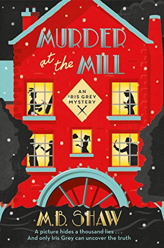Murder at the Mill: A cozy mystery puzzle for readers who enjoy MC Beaton (The Iris Grey Mysteries) (English Edition)