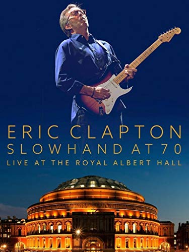 Eric Clapton - Slowhand at 70: Live at the Royal Albert Hall