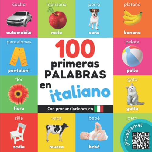 100 primeras palabras en italiano: Libro ilustrado bilingüe para niños: español / italiano con pronunciaciones (Aprender italiano)