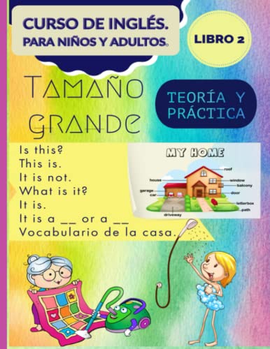 Curso de inglés. Para niños y adultos. Teoría y práctica. Tamaño grande. Libro 2: Is this? This is. It is not. What is it? It is. It is a or a. ... Tamaño grande: (21.6 x 27.9) cm. / 8,5 x 11)