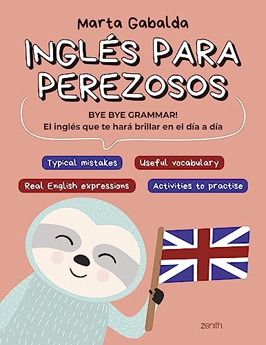 Inglés para perezosos: BYE BYE GRAMMAR! El inglés que te hará brillar en el día a día (Zenith Original)