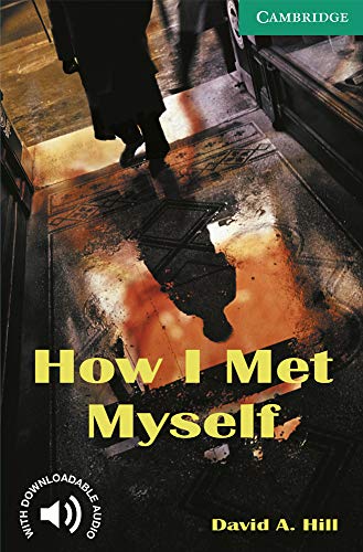 How I Met Myself. Level 3 Lower Intermediate. A2+. Cambridge English Readers. - 9780521750189 (SIN COLECCION)
