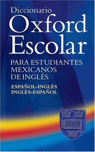 Dicionário Oxford Pocket para Estudantes de: Diccionario Oxford Escolar para Estudiantes Mexicanos de Inglés (Español-Inglés / ... Espanol-Ingles/Ingles-Espanol