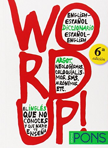 Word up! Diccionario argot Inglés/Español - Español/Inglés: Word Up! - English-Spanish/Spanish-English (Pons - Diccionarios)