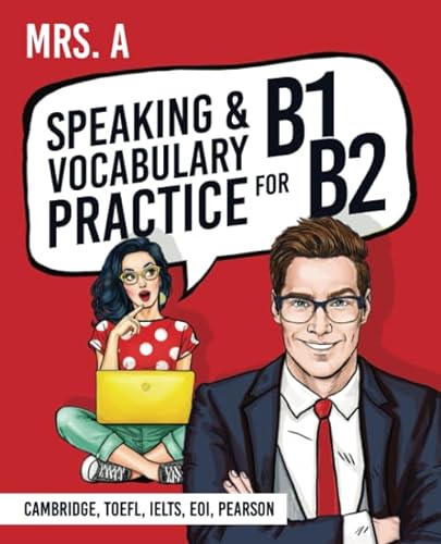 Speaking And Vocabulary Practice For B1-B2: For Cambridge, TOEFL, EOI, IELTS, Pearson
